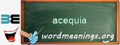 WordMeaning blackboard for acequia
